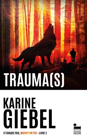 Et chaque fois, mourir un peu. Vol. 2. Trauma(s) - Karine Giebel