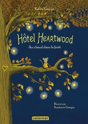 Hôtel Heartwood : intégrale. Vol. 1. Au chaud dans la forêt - Kallie George