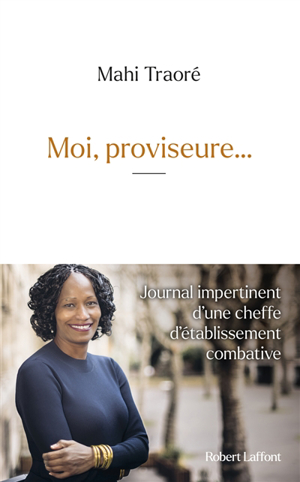 Moi, proviseure... : journal impertinent d'une cheffe d'établissem... - Mahi Traoré