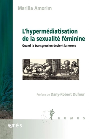 L'hypermédiatisation de la sexualité féminine : quand la transgression devient la norme - Marilia Amorim