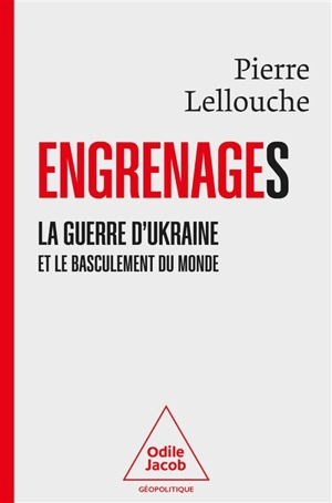 Engrenages : la guerre d'Ukraine et le basculement du monde - Pierre Lellouche