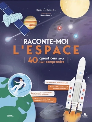 Raconte-moi l'espace : 40 questions pour tout comprendre - Noredine Benazdia