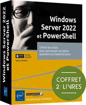 Windows Server 2022 et PowerShell : utilisez les scripts pour automatiser vos tâches quotidiennes d'administration - Nicolas Bonnet