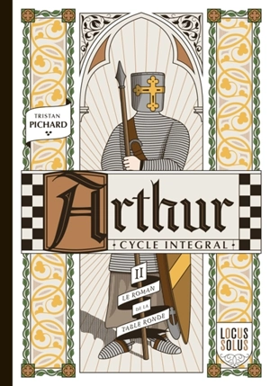 Arthur : cycle intégral. Vol. 2. Le roman de la Table ronde : l'été - Tristan Pichard