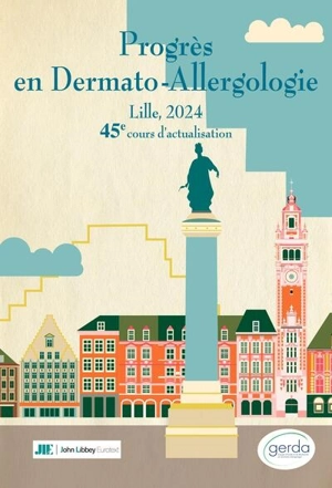 Progrès en dermato-allergologie : Lille, 2024 - Groupe d'études et de recherches en dermato-allergologie. Cours d'actualisation (45 ; 2024 ; Lille)