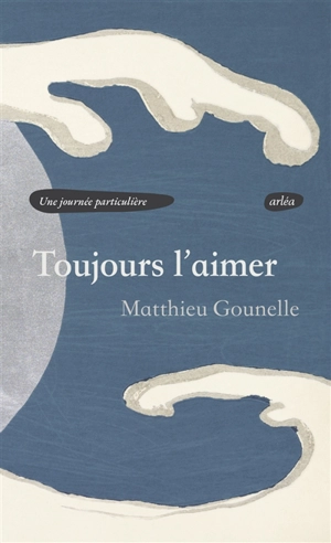 Toujours l'aimer - Matthieu Gounelle