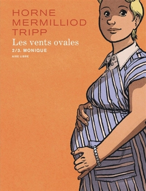 Les vents ovales. Vol. 2. Monique - Aude Mermilliod