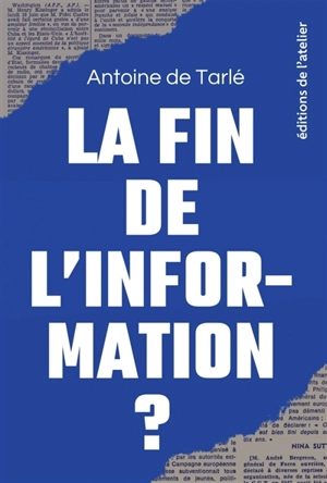 La fin de l'information ? - Antoine de Tarlé