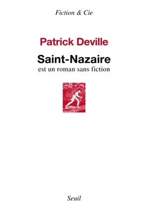 Saint-Nazaire est un roman sans fiction - Patrick Deville