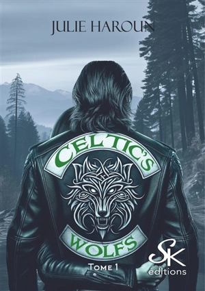 Celtic's wolfs. Vol. 1. La douleur du passé - Julie Haroun