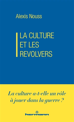 La culture et les revolvers - Alexis Nouss