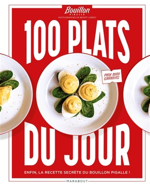 100 plats du jour : enfin, la recette secrète du Bouillon Pigalle ! - Bouillon Pigalle (Paris ; Restaurant)