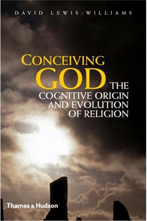 Conceiving God The cognitive Origin and Evolution of Religion - David Lewis-Williams