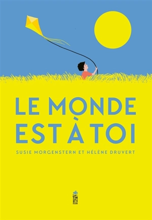 Le monde est à toi - Susie Morgenstern