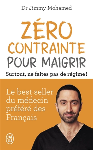 Zéro contrainte pour maigrir : surtout, ne faites pas de régime ! - Jimmy Mohamed