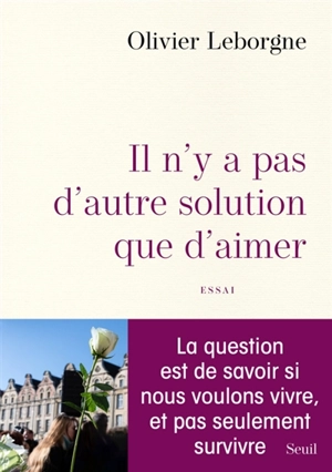 Il n'y a pas d'autre solution que d'aimer : essai - Olivier Leborgne