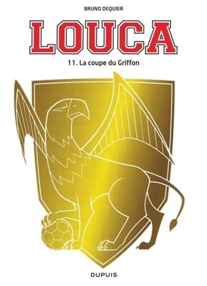 Louca. Vol. 11. La coupe du Griffon - Bruno Dequier