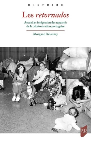 Les retornados : accueil et intégration des rapatriés de la décolonisation portugaise - Morgane Dalaunay