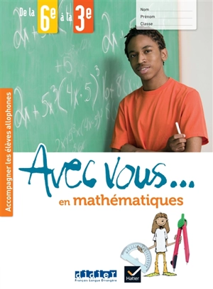 Avec vous... en mathématiques : accompagner les élèves allophones : de la 6e à la 3e