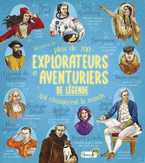 Découvre plus de 100 explorateurs et aventuriers de légende qui changèrent le monde - Renzo Barsotti