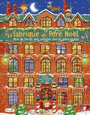 La fabrique du Père Noël : livre de l'Avent avec activités, jeux et autocollants : ouvre une fenêtre par jour - Isabelle Massol