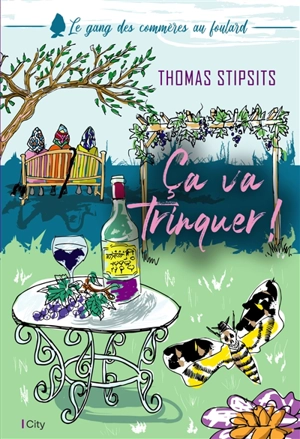 Le gang des commères au foulard. Vol. 2. Ca va trinquer ! - Thomas Stipsits