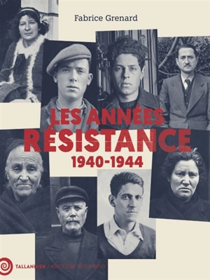 Les années Résistance : 1940-1944 - Fabrice Grenard