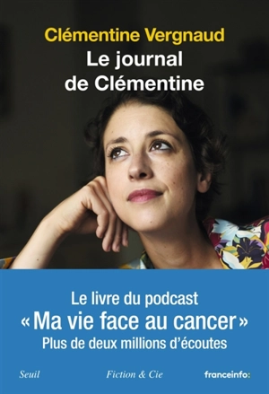 Le journal de Clémentine : ma vie face au cancer - Clémentine Vergnaud