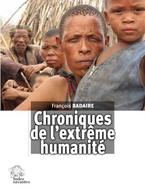 Chroniques de l'extrême humanité - François Badaire