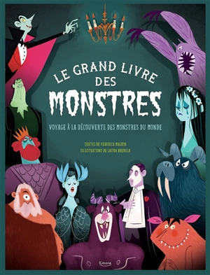 Le grand livre des monstres : voyage à la découverte des monstres du monde - Federica Magrin