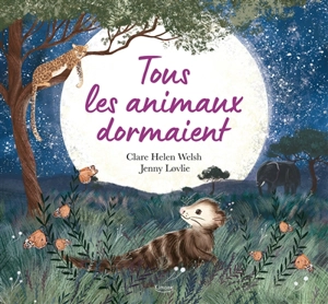 Tous les animaux dormaient - Clare Helen Welsh