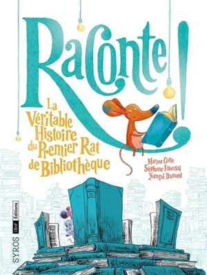 Raconte ! : la véritable histoire du premier rat de bibliothèque - Marine Cotte