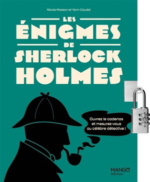 Les énigmes de Sherlock Holmes : mesurez-vous au célèbre détective de Baker street avec 150 énigmes ! - Nicole Masson