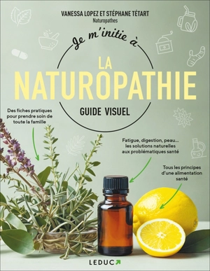 Je m'initie à la naturopathie : guide visuel - Vanessa Lopez