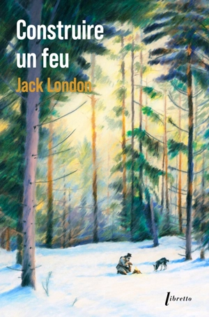 Construire un feu - Jack London