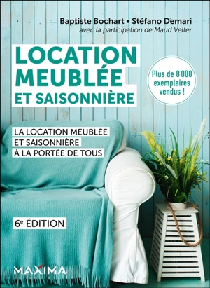 Location meublée et saisonnière : la location meublée et saisonnière à la portée de tous - Baptiste Bochart