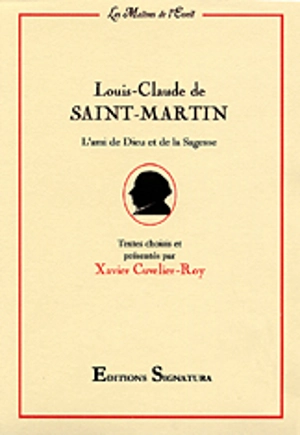 Louis-Claude de Saint-Martin : l'ami de Dieu et de la sagesse - Louis-Claude de Saint-Martin