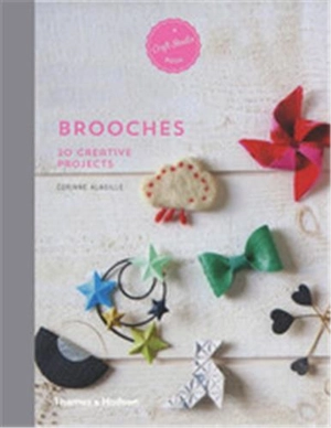 Brooches : 20 Creative Projects - Corinne Alagille