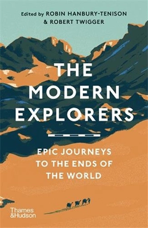 The Modern Explorers (Paperback) : Epic Journeys to the Ends of the World - Robin Hanbury-Tenison