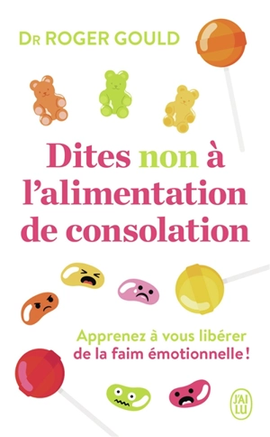 Dites non à l'alimentation de consolation : apprenez à vous libérer de la faim émotionnelle ! - Roger Gould