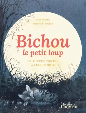 Bichou le petit loup : et autres contes à lire le soir - Ann Rocard