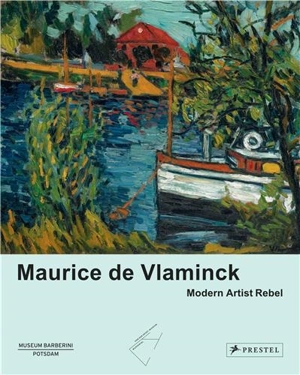 Maurice De Vlaminck : Modern Art Rebel - Roland Mönig