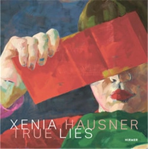 Xenia Hausner True Lies - Klaus Albrecht Schröder