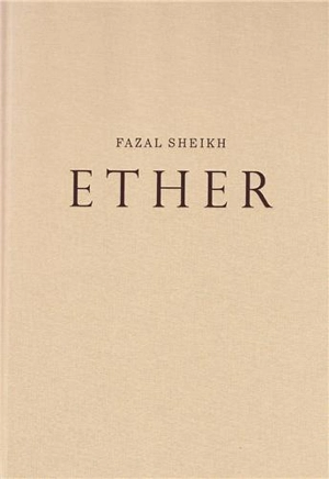 Fazal Sheikh Ether - Fazal Sheikh