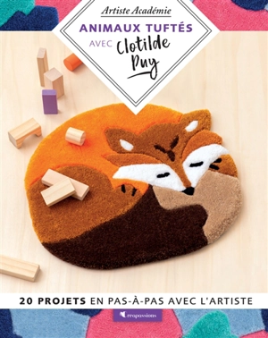 Animaux tuftés avec Clotilde Puy : 20 projets en pas-à-pas avec l'artiste - Clotilde Puy