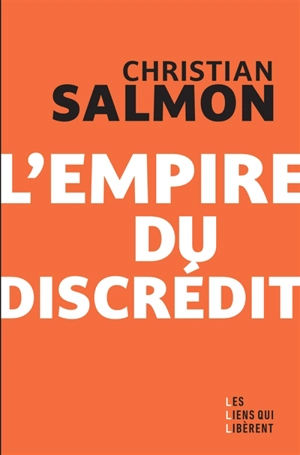 L'empire du discrédit - Christian Salmon