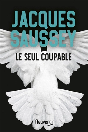 Le seul coupable - Jacques Saussey