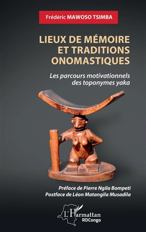 Lieux de mémoire et traditions onomastiques : les parcours motivationnels des toponymes yaka - Frédéric Mawoso Tsimba