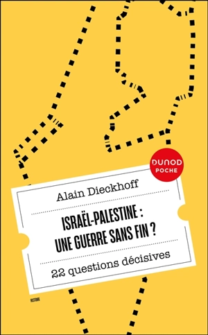 Israël-Palestine : une guerre sans fin ? : 25 questions décisives - Alain Dieckhoff