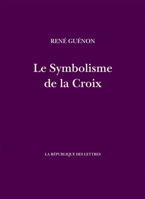 Le symbolisme de la croix - René Guénon